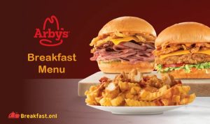 Arby's Breakfast Menu with Price - Hours, Specials, Calories, Nutrition