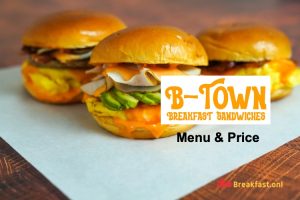 B-Town Breakfast Sandwiches Menu Options with Prices - Hours, Drinks, Smoothies, Nutrition