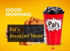 Pals Breakfast Menu with Prices - Hours, Specials, Combos, Calories & Nutrition Facts