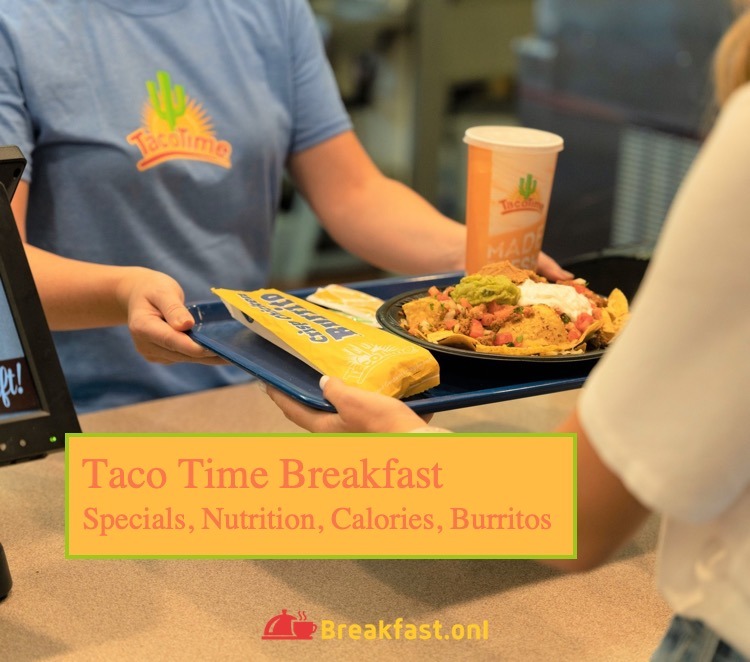 TacoTime Breakfast Menu Items with Price - Hours, Specials, Nutrition, Calories, Burritos
