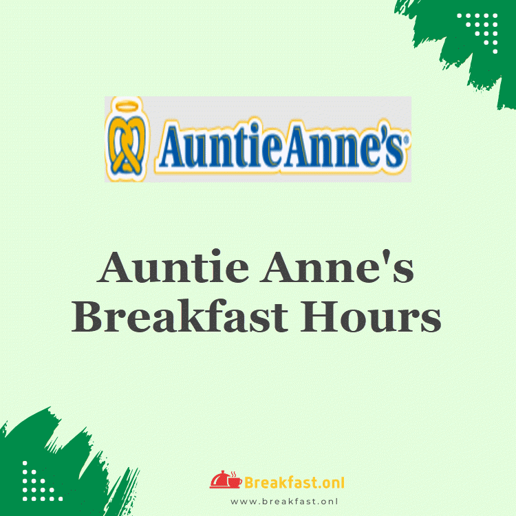 Auntie Anne's Breakfast Hours