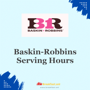 Baskin-Robbins Serving Hours