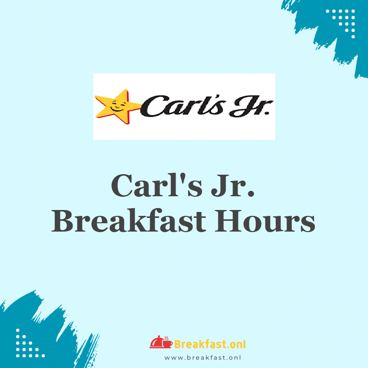 Carl's Jr. Breakfast Hours