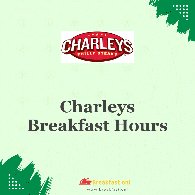 Charleys Breakfast Hours