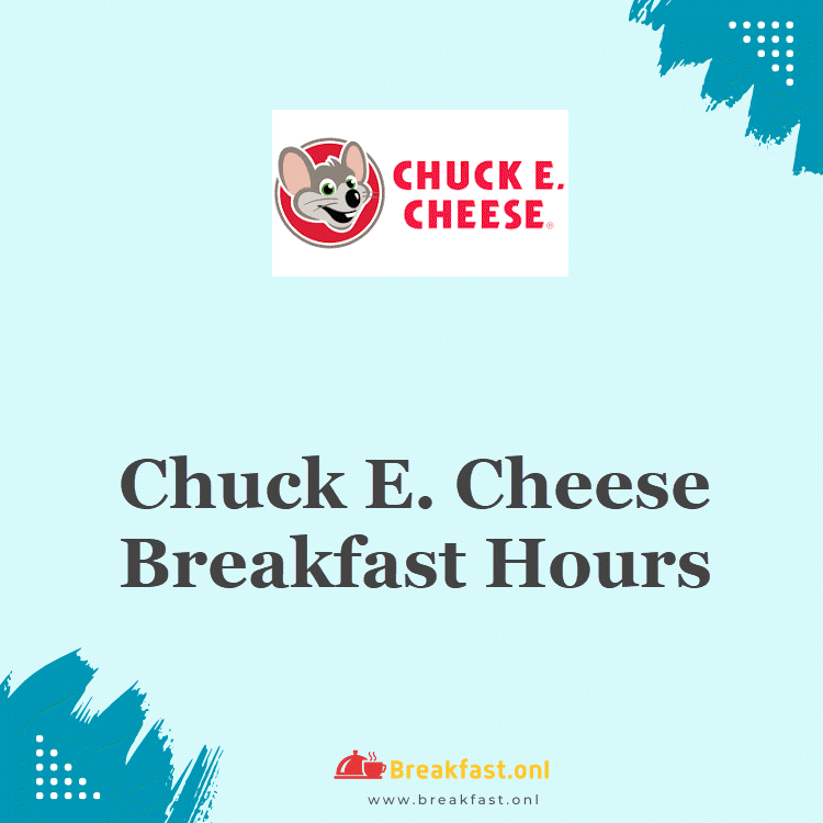 Chuck E. Cheese Breakfast Hours