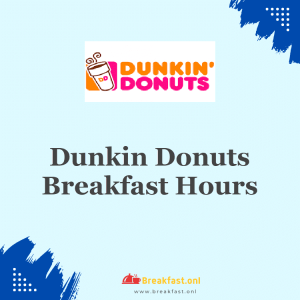 Dunkin Donuts Breakfast Hours