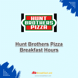 Hunt Brothers Pizza Breakfast Hours
