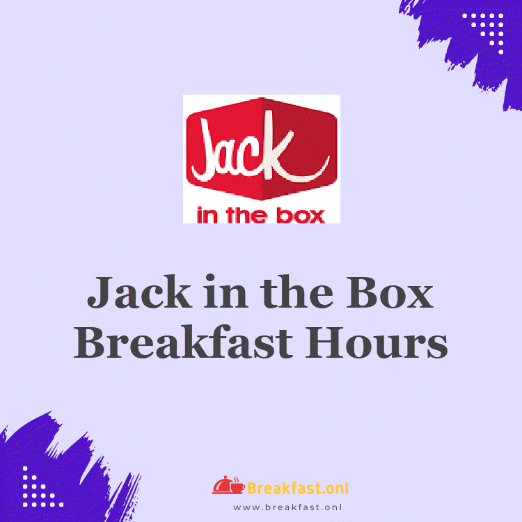 Jack in the Box Breakfast Hours