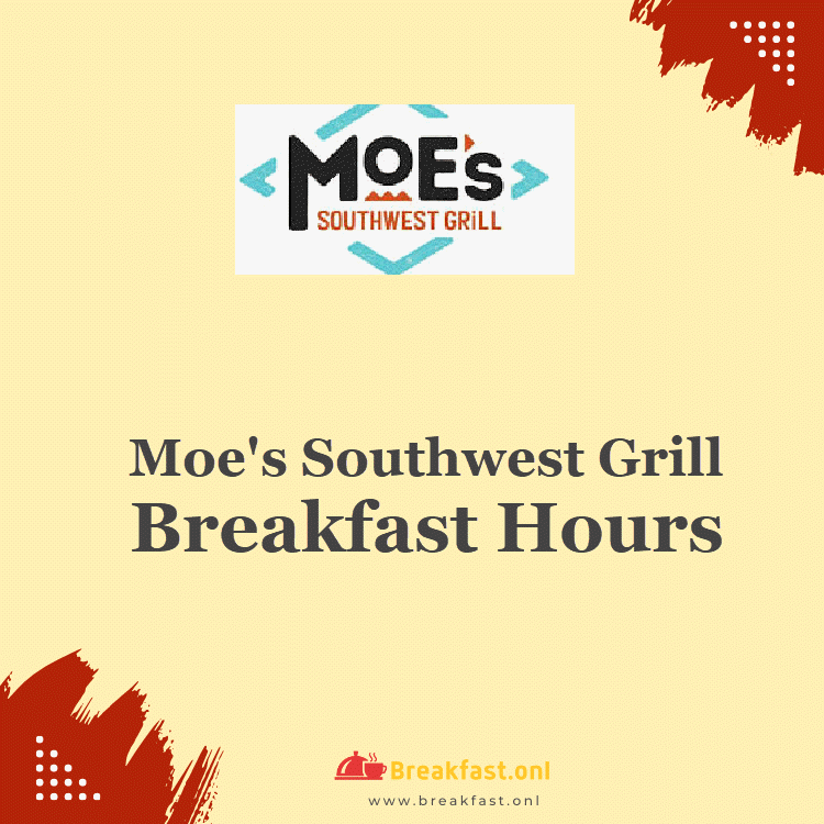 Moe's Southwest Grill Breakfast Hours