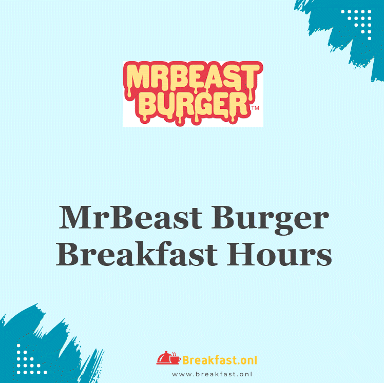 MrBeast Burger Breakfast Hours