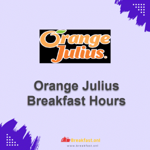 Orange Julius Breakfast Hours