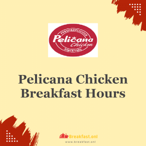 Pelicana Chicken Breakfast Hours