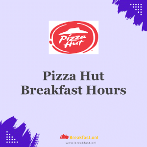 Pizza Hut Breakfast Hours