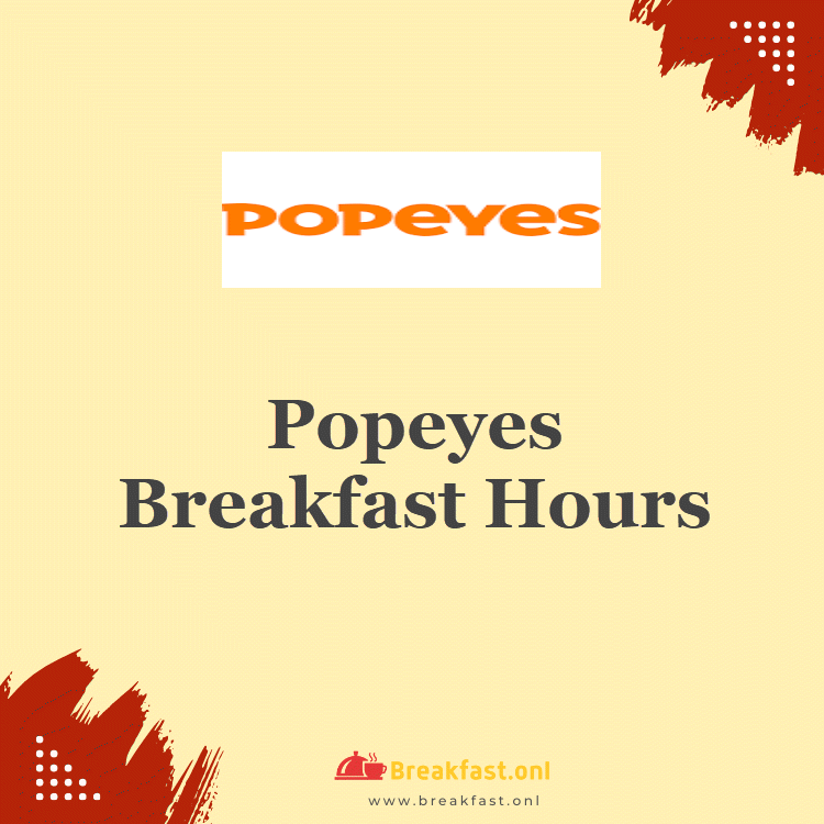 Popeyes Breakfast Hours 2024 Opening & Closing Timings Breakfast