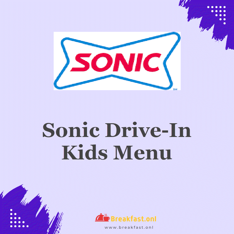 Sonic DriveIn Kids Menu 2024 Prices, Sides, Drinks, Deals Breakfast
