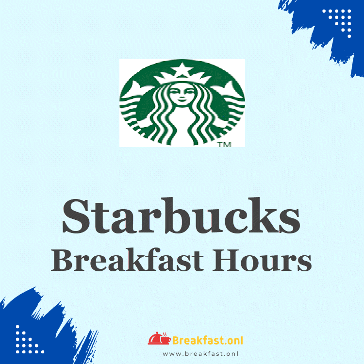 Starbucks Breakfast Hours 2024 Opening & Closing Timings Breakfast