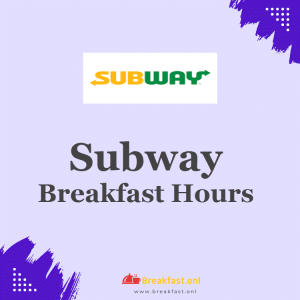 Subway Breakfast Hours