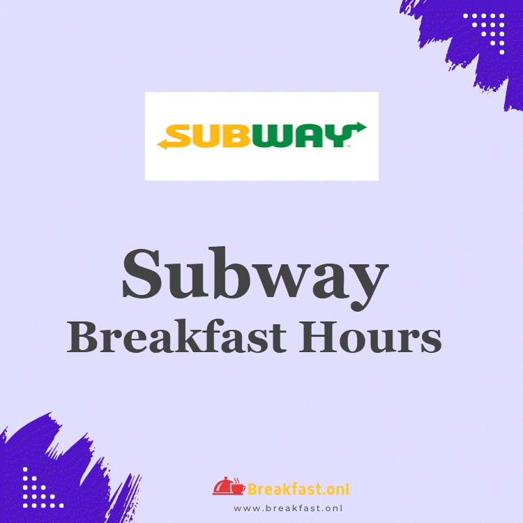 Subway Breakfast Hours 2024 Starting & Closing Timings Breakfast