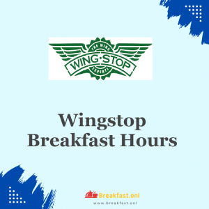 Wingstop Breakfast Hours